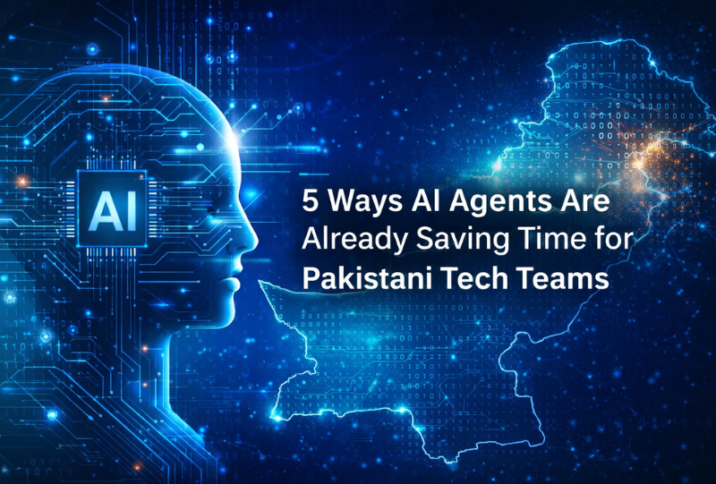 5 Ways AI Agents Are Already Saving Time for Pakistani Tech Teams